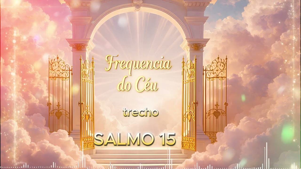 Frequência do Céu | Salmo 15 — Quem Pode Habitar com Deus?