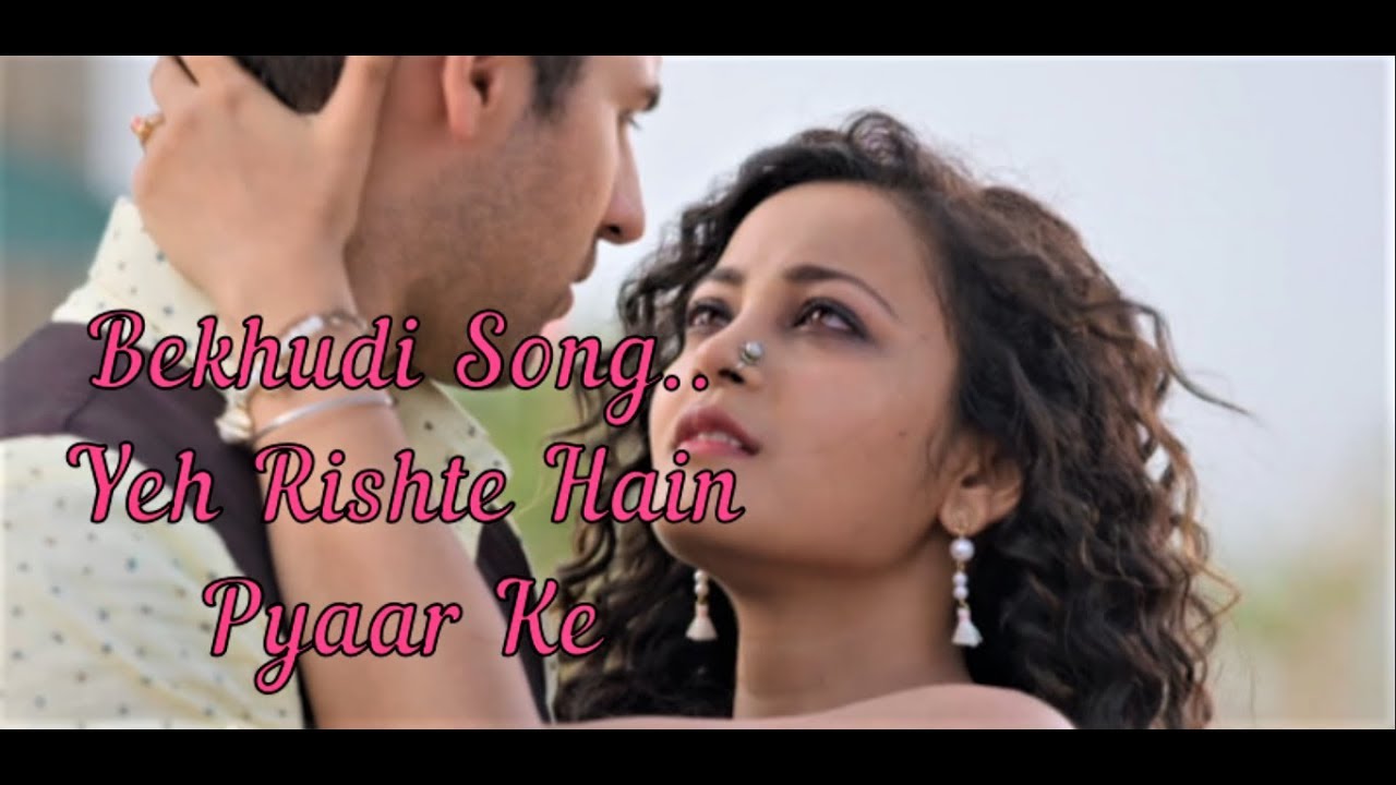 Bekhudi Song...||Ye Rishte Hain Pyar K|Shaheer Sheikh||Rhea Sharma Starplus