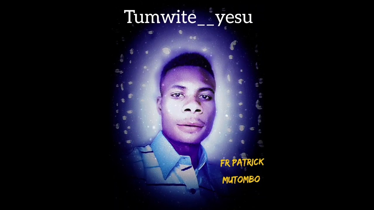 TUMWITE__YESU__TUMWITE__FR__PATRICK-MUTOMBO 