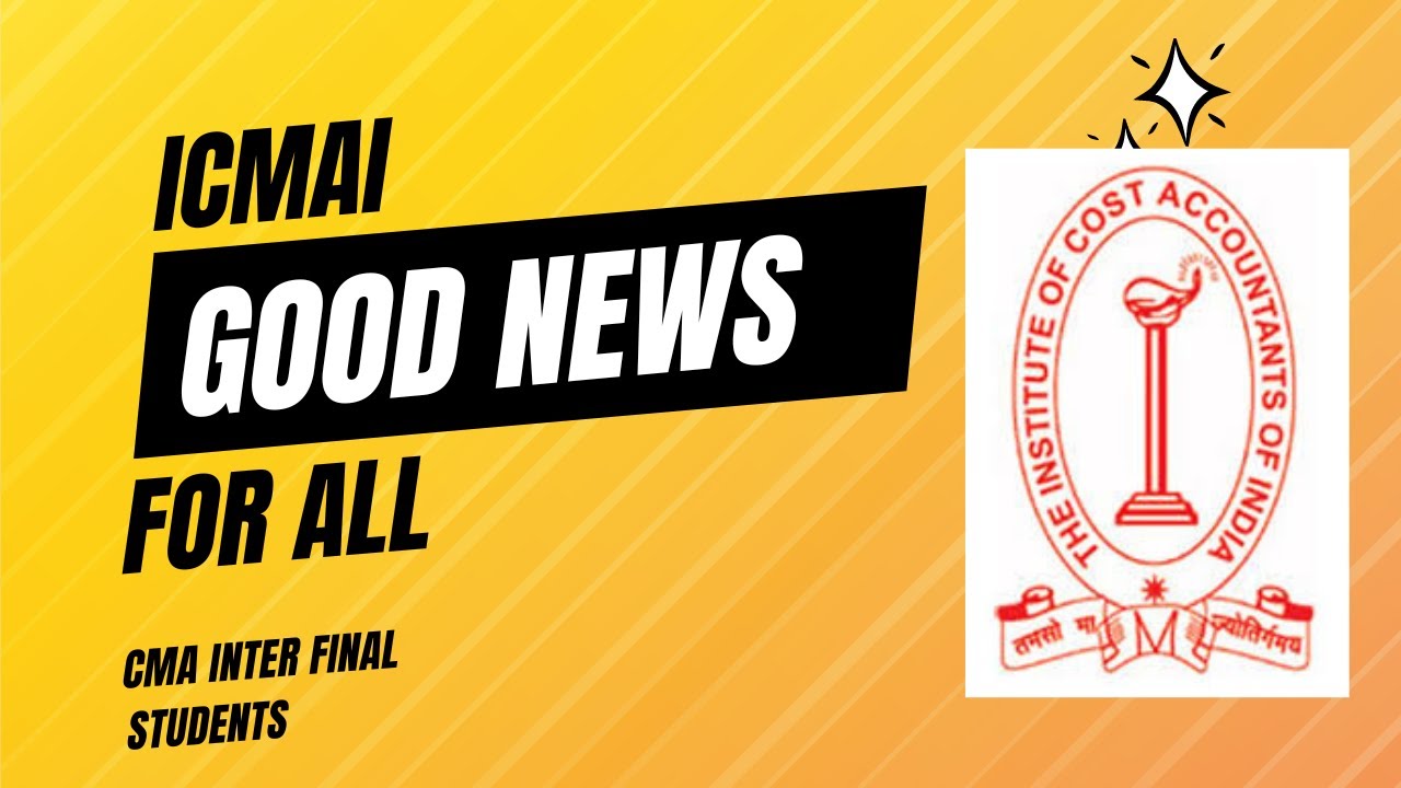 icmai good news out for all cma inter and final students for june 2024 exam