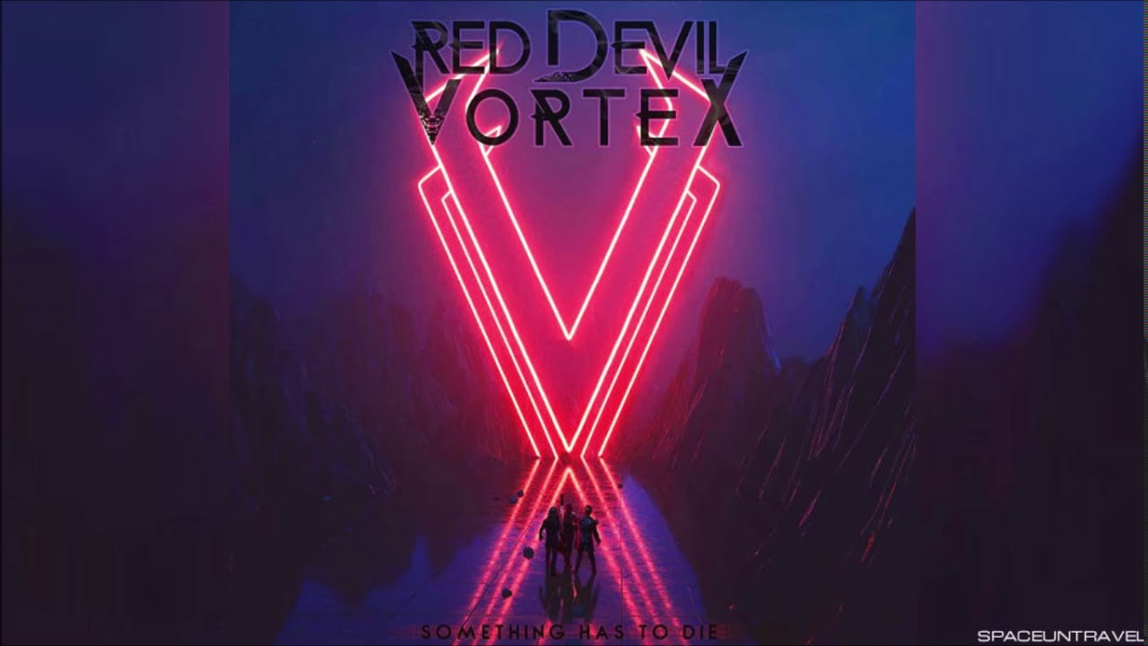Red Devil Vortex - Something Has to Die
