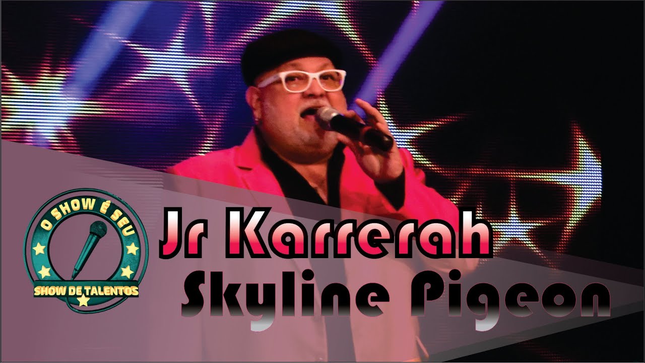 Junior Karrerah - Skyline Pigeon - Program O Show é Seu