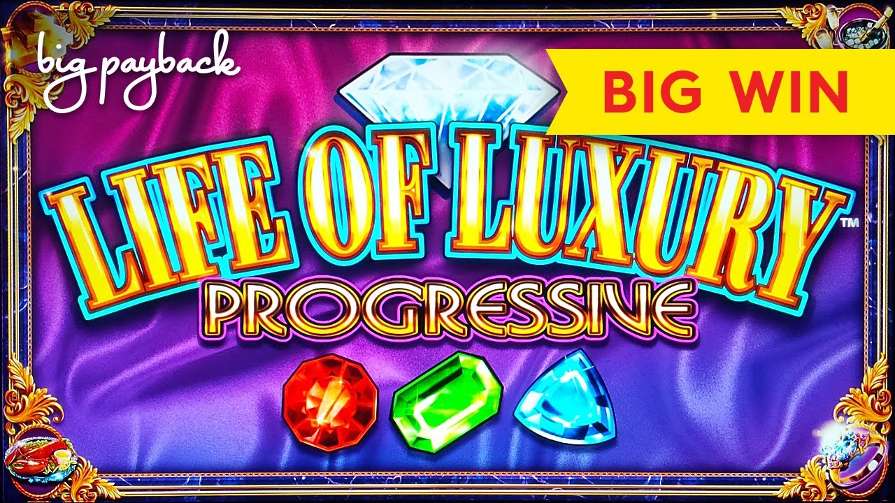 Life of Luxury Progressive Slot - BIG WIN BONUS!