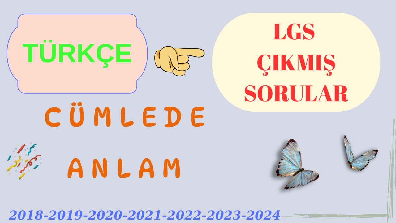 LGS TÜRKÇE CÜMLEDE ANLAM ÇIKMIŞ SORULAR