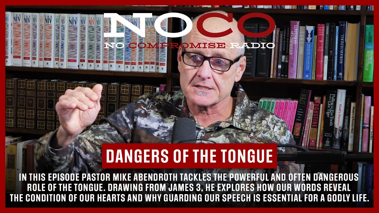 No Compromise Radio: Video Episode 6: &ldquo;Dangers of the Tongue&rdquo; with Pastor Mike Abendroth