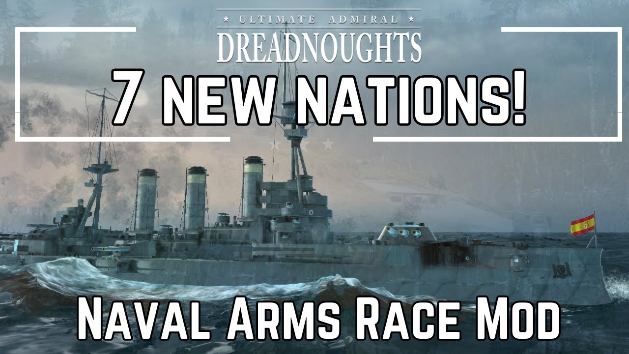 7 New Nations! - Ultimate Admiral Dreadnoughts Naval Arms Race Mod