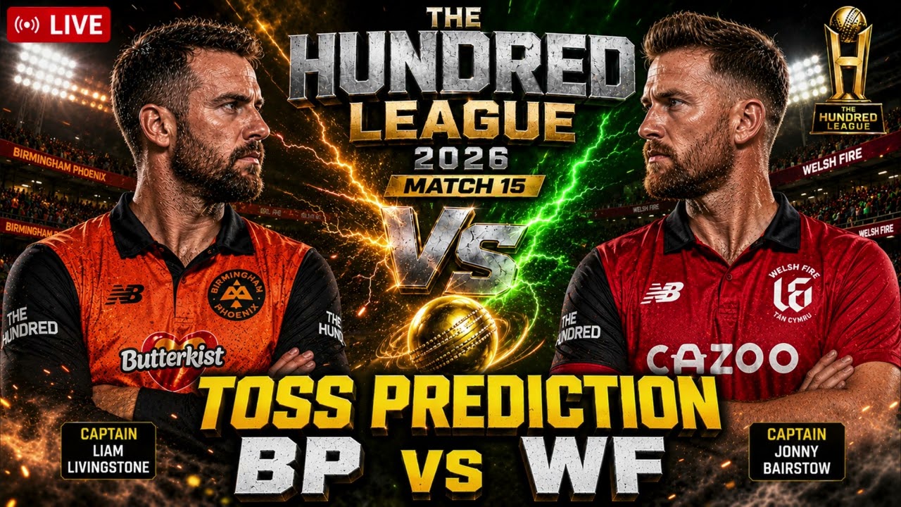 Birmingham Phoenix vs Welsh Fire match toss prediction  | The Hundred 15th BP vs WF toss Prediction