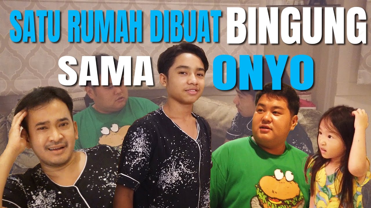 The Onsu Family - Satu rumah dibuat BINGUNG sama Onyo!!