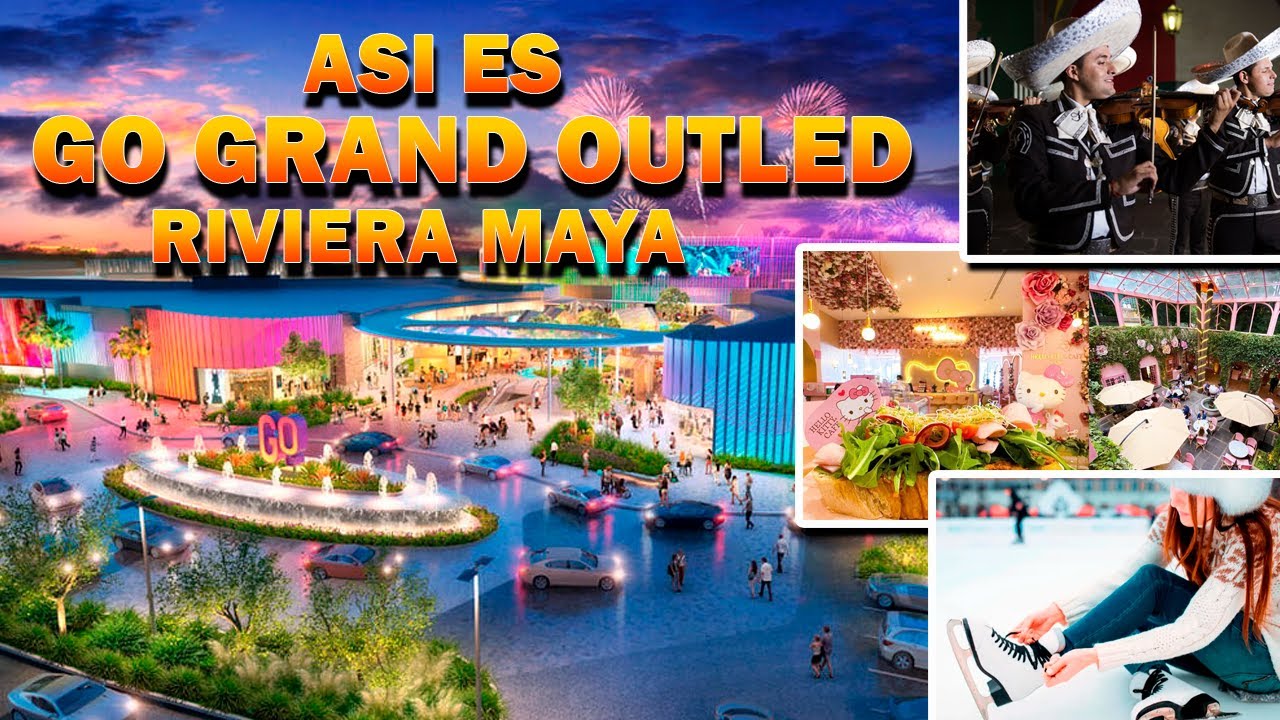 La Plaza COMERCIAL mas GRANDE de México. GO GRAND OUTLET RIVIERA MAYA