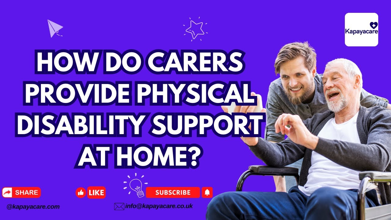 How Do Carers Provide Physical Disability Support at Home?