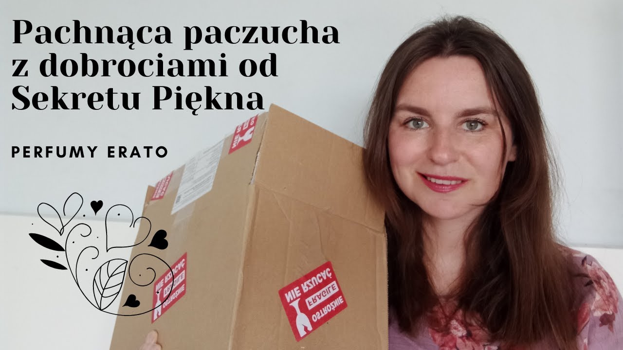 Pachnąca paczucha z dobrociami od Sekretu Piękna | Perfumy Erato
