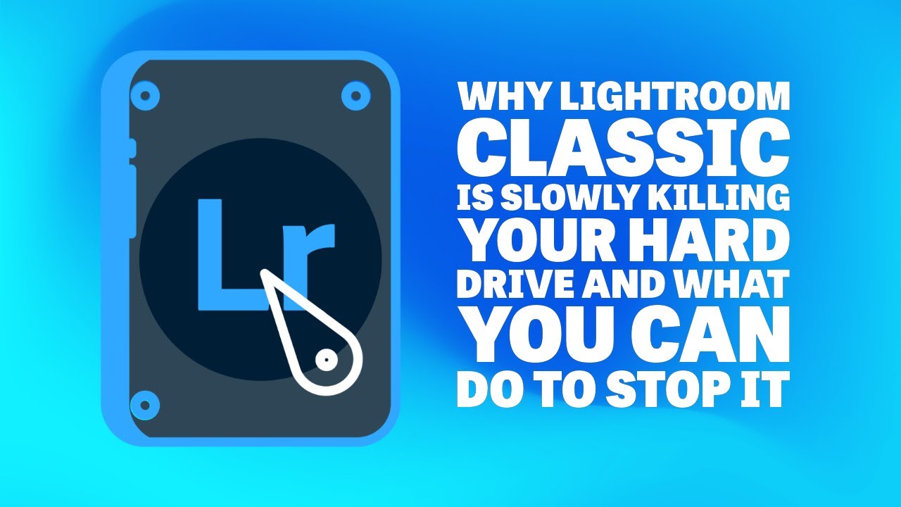 Why Lightroom Classic is Killing Your Hard Drive and What You Can Do to Stop It