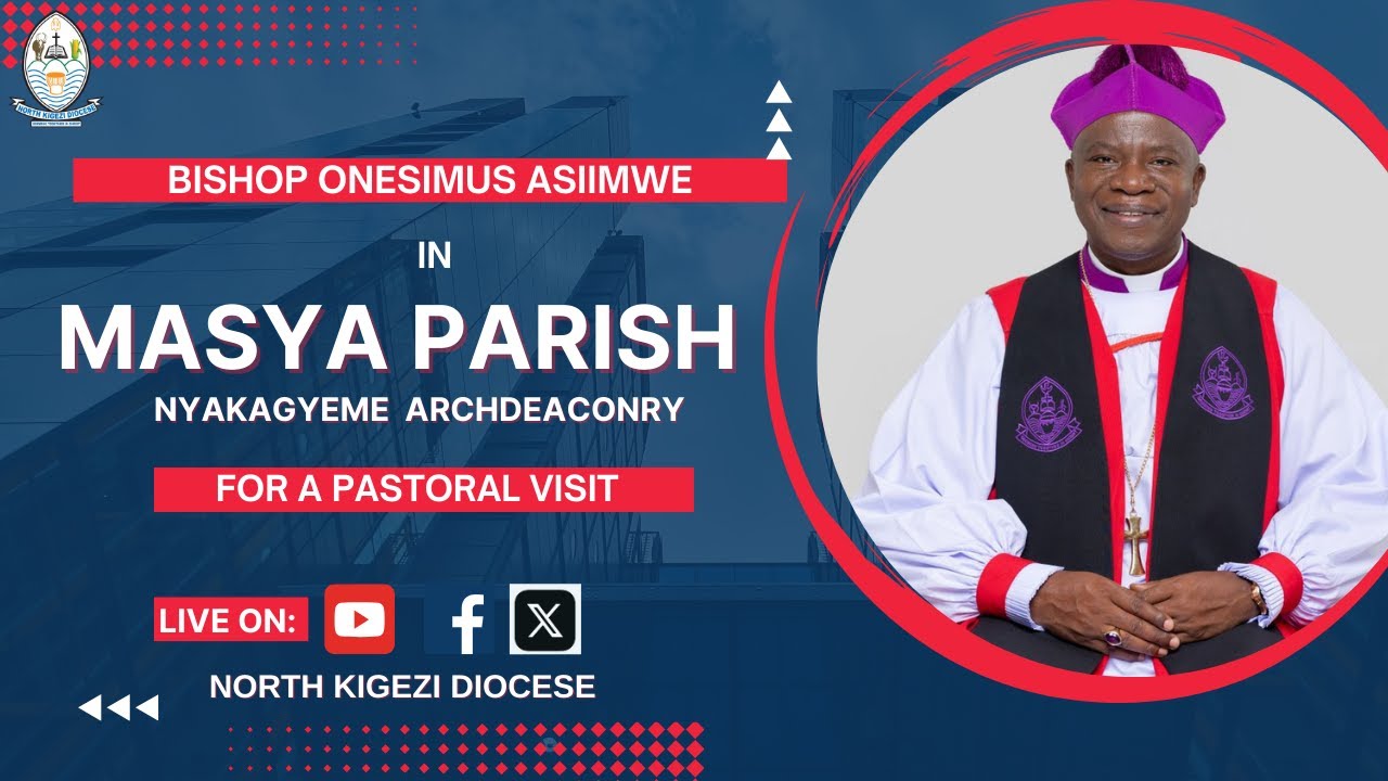 Bishop Onesimus Asiimwe  | In Masya Parish  | For a Pastoral Visit