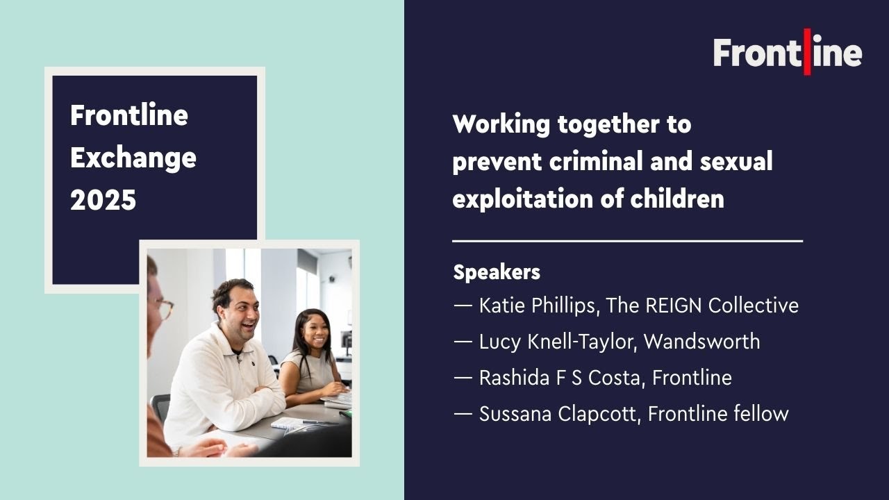 Working together to prevent criminal and sexual exploitation of children | Frontline Exchange