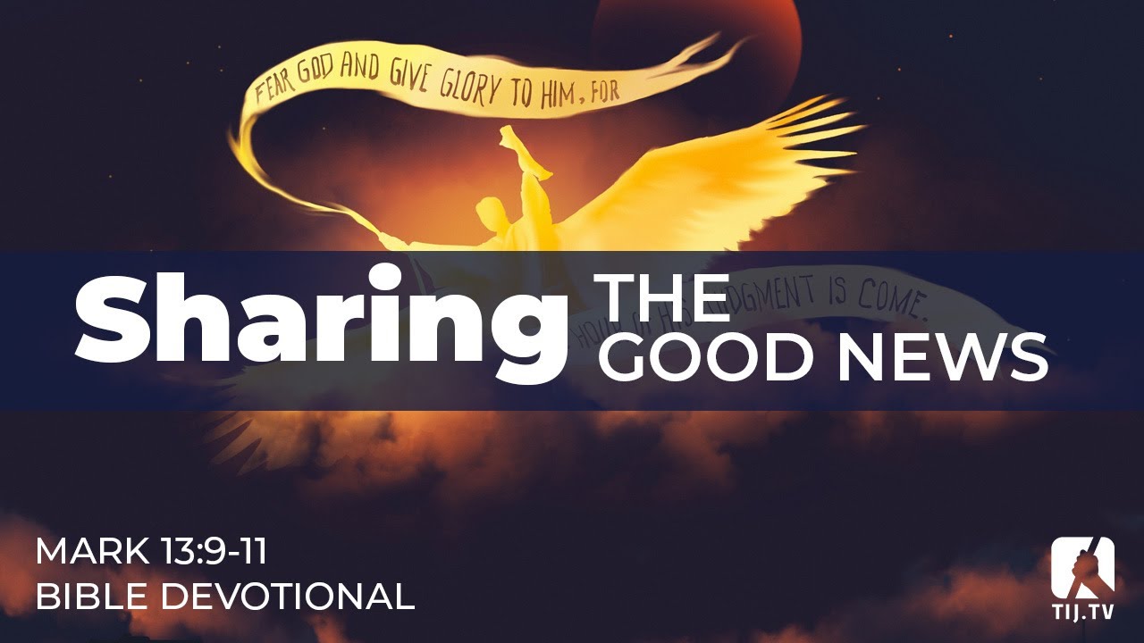 120. Sharing the Good News - Mark 13:9-11