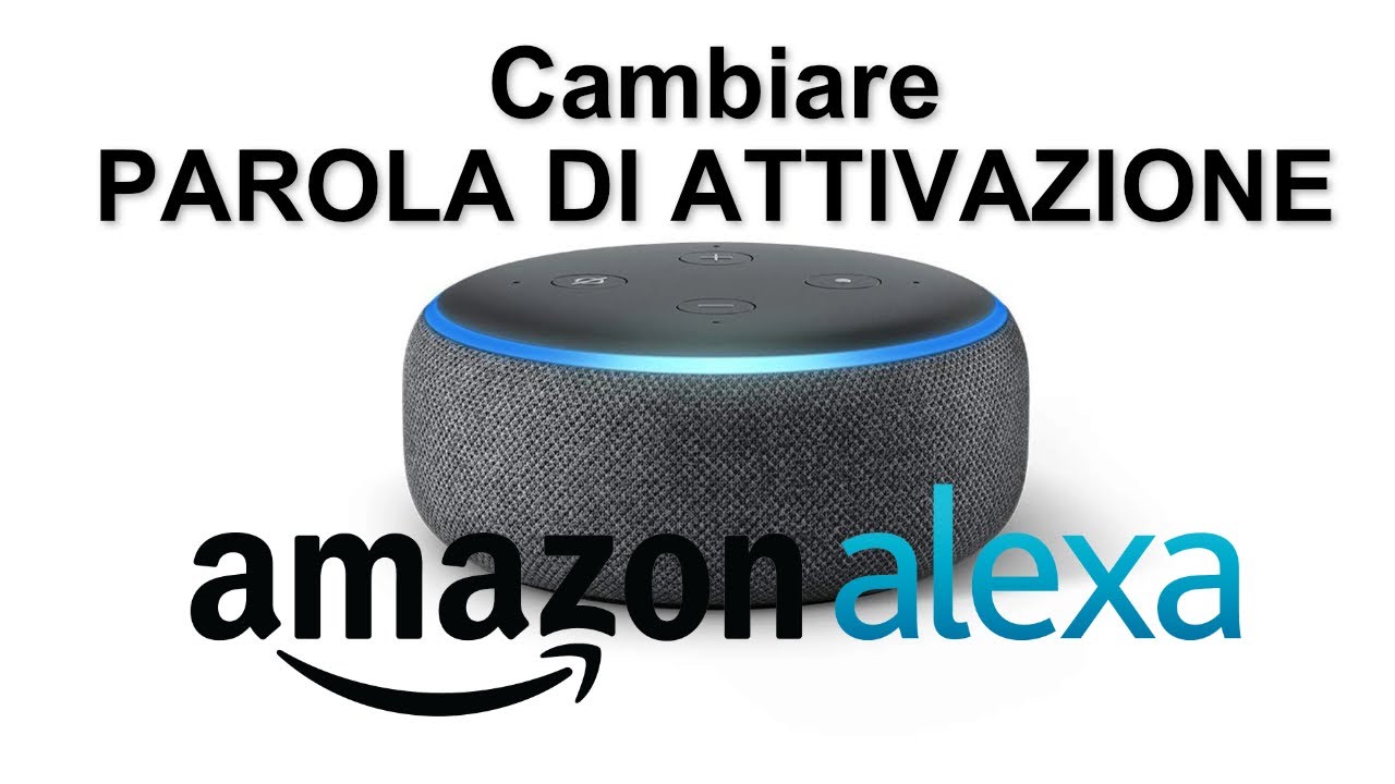 ALEXA - Cambiare la parola di attivazione