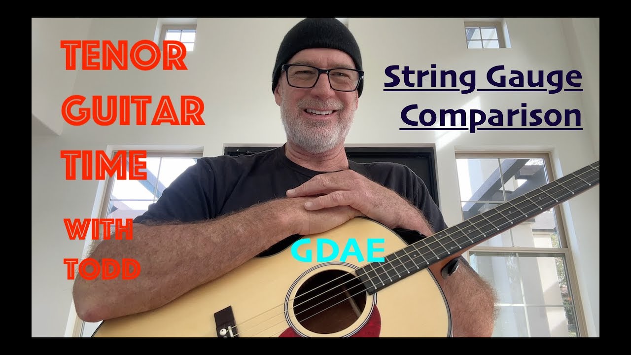 String Gauge Comparison by Tenor Guitar Time with Todd GDAE