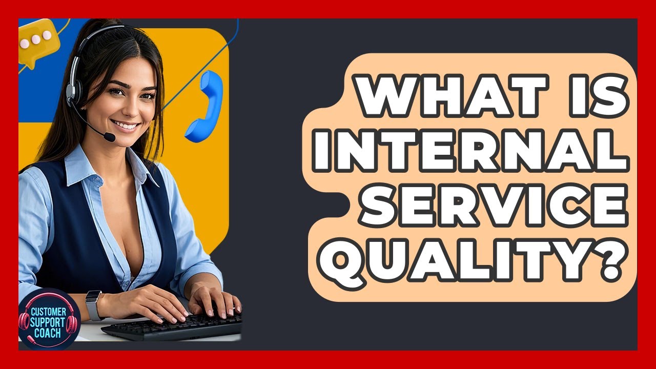 What Is Internal Service Quality? - Customer Support Coach