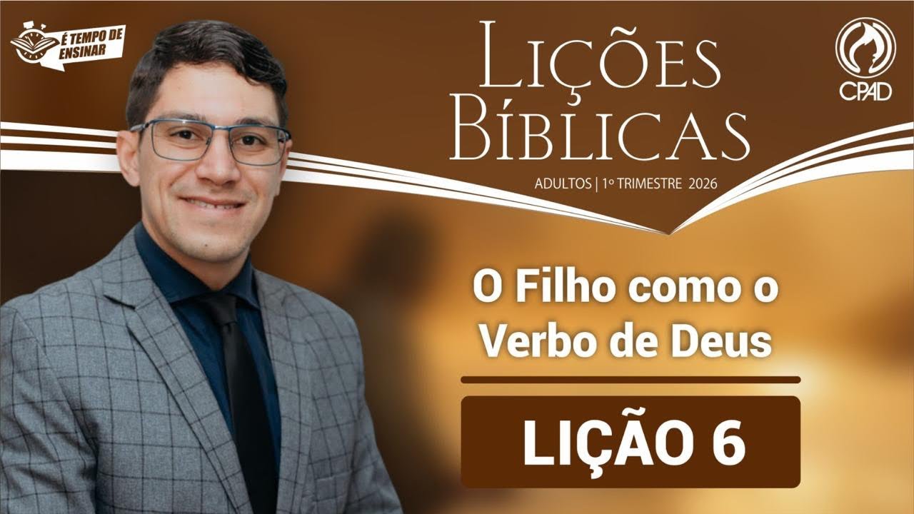 Lição 06 – O Filho como o Verbo de Deus | EBD CPAD principais:#EBD#EBDCPAD#Lição06#EscolaBiblica