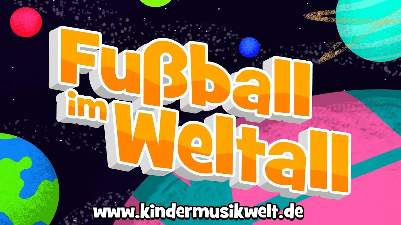 Fu&szlig;ball im Weltall  | Kinderlieder zum Mitsingen | Kindermusikwelt
