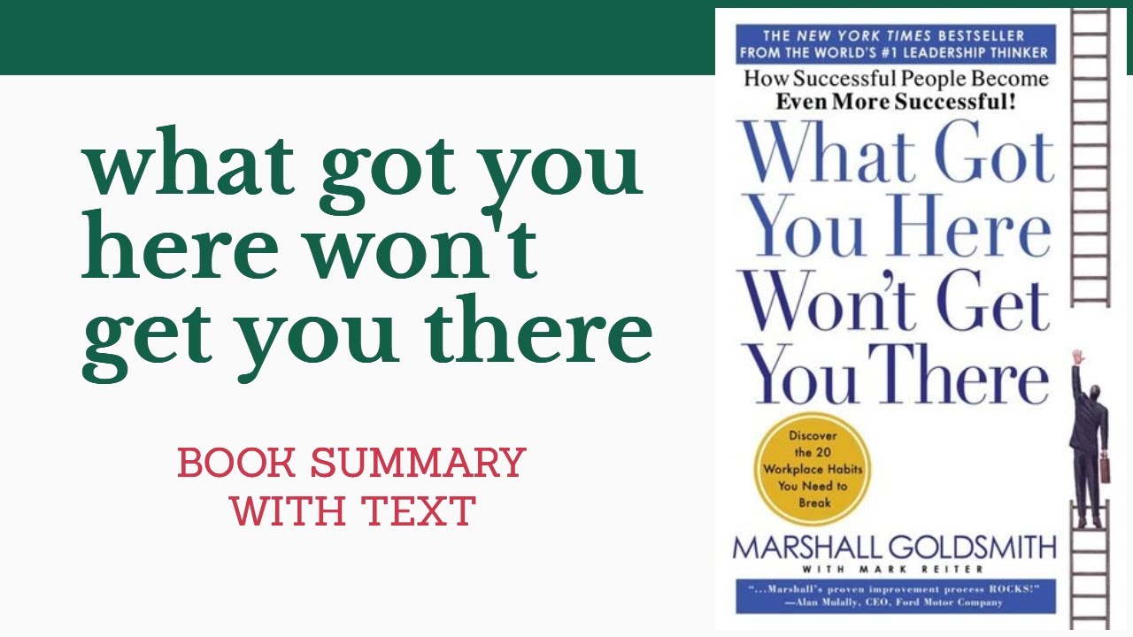 what got you here won't get you there summary by Marshall Goldsmith