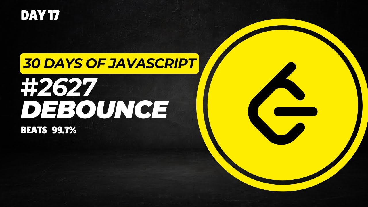 Day 17 | 2627. Debounce &ndash; 30 Days of JavaScript Challenge | #thebtechguy