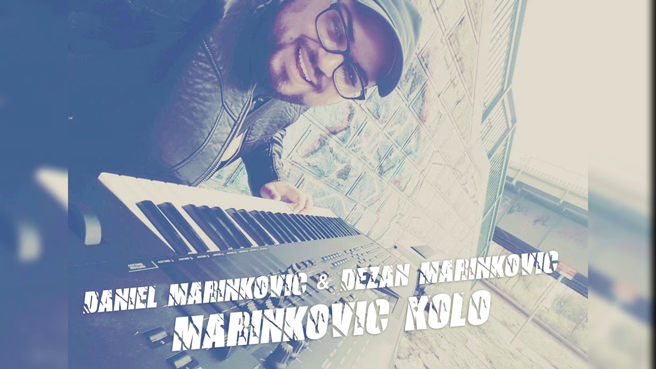 Daniel Marinkovic & Dezan Marinkovic  // Marinkovic Kolo 2017/2018