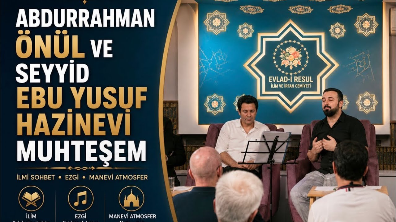 Abdurrahman Önül ve Seyyid Ebu Yusuf Hazinevi Muhteşem