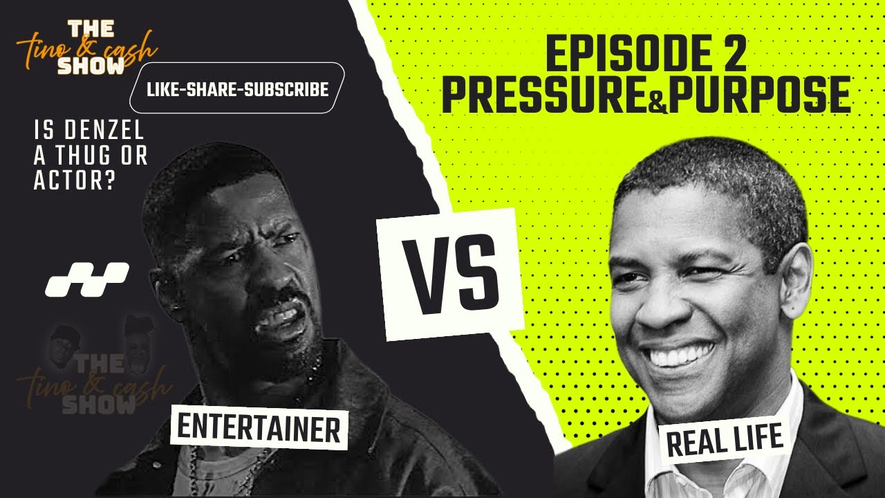 IS DENZEL WASHINGTON A THUG OR ACTOR? TINO AND CASH SHOW-EPISODE 2-PRESSURE AND PURPOSE -MEN TALK