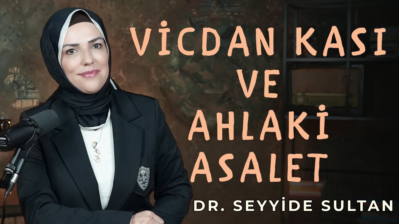 Vicdan Kası ve Ahlaki Asalet I @drseyyidesultan