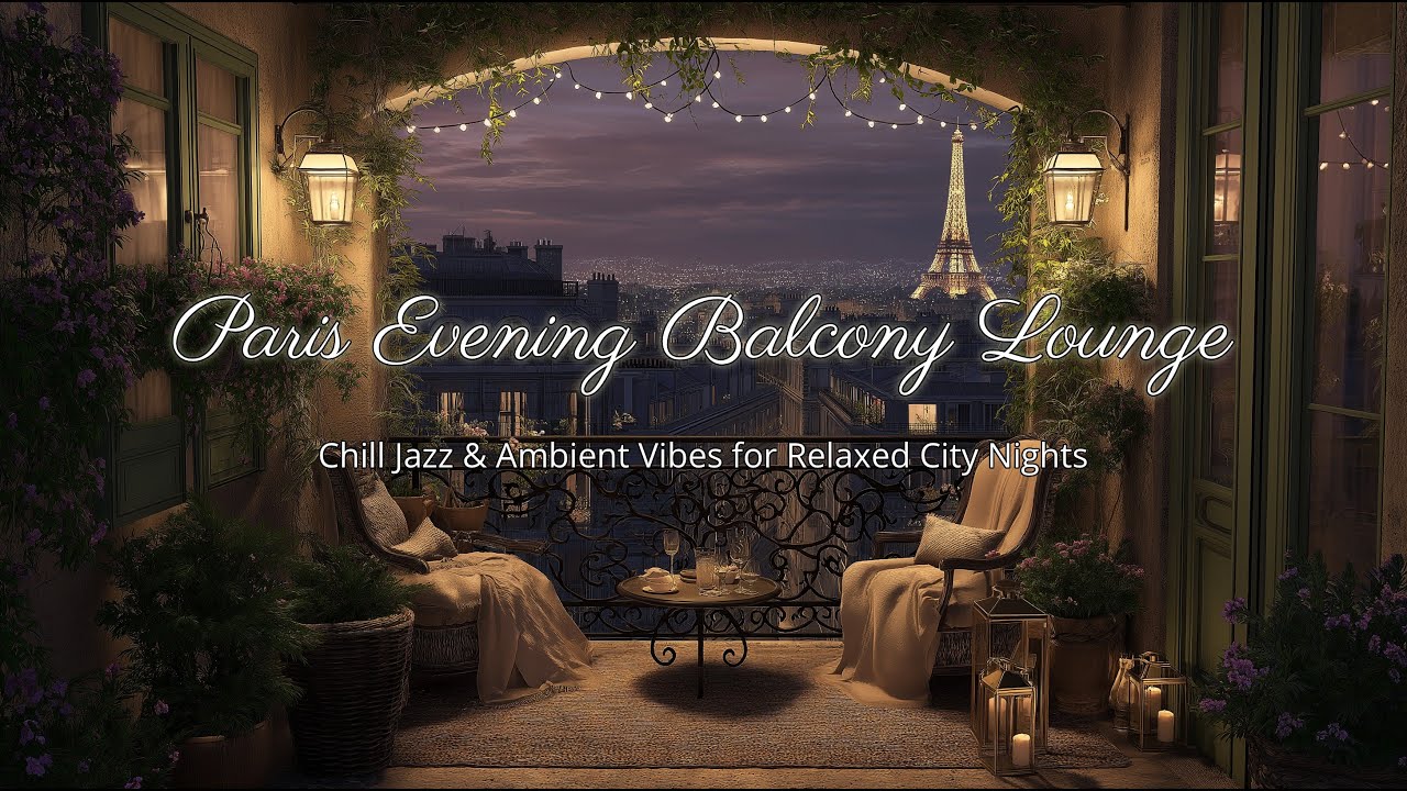 Paris Evening Balcony Lounge 🍷 Chill Jazz & Ambient Vibes for Relaxed City Nights | Native Mood