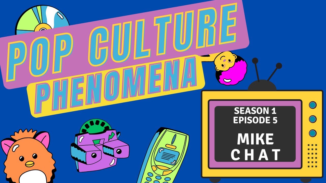 Pop Culture Phenomena S1E5: The One With Mike Chat
