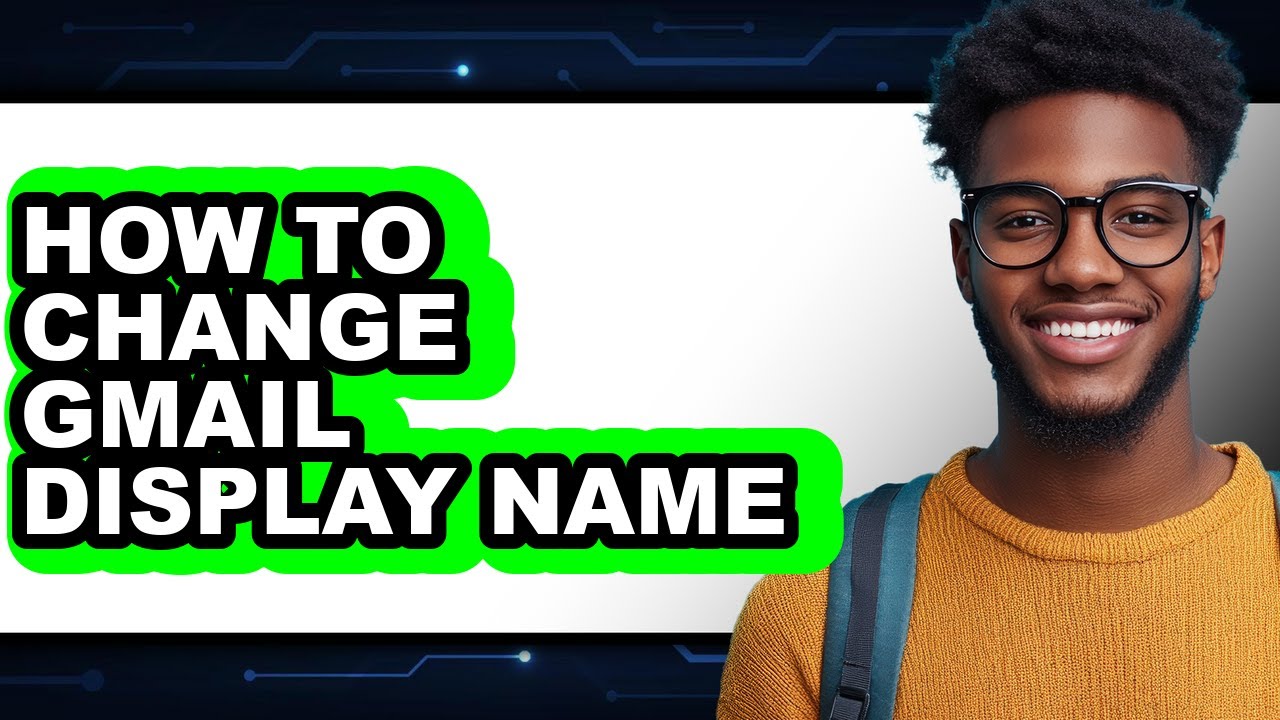 How to Change Gmail Display Name - Step by Step