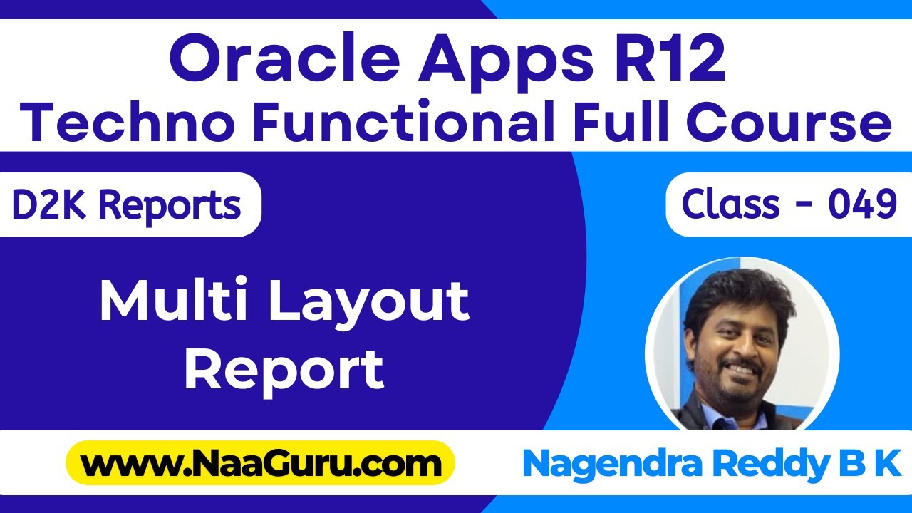 Class - 049 || Multi Layout Report || D2K || Oracle Apps R12 Techno Functional || NaaGuru.com