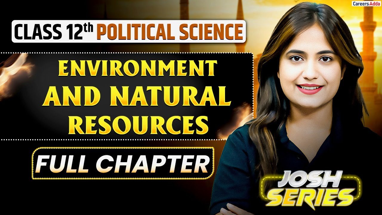 Environment and Natural Resources | Class 12 Political Science | Board Exam 2026
