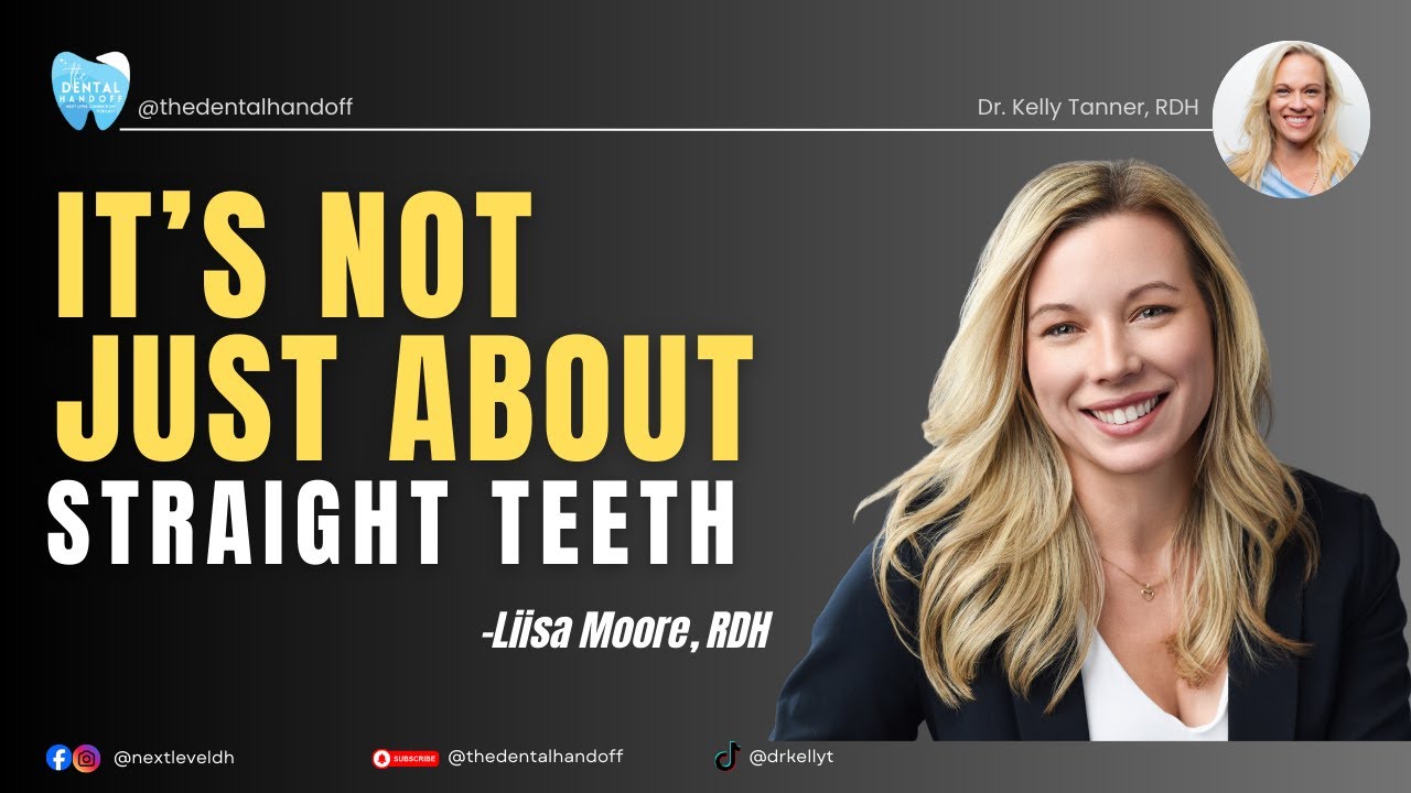 It's Not Just About Straight Teeth! - Liisa Moore