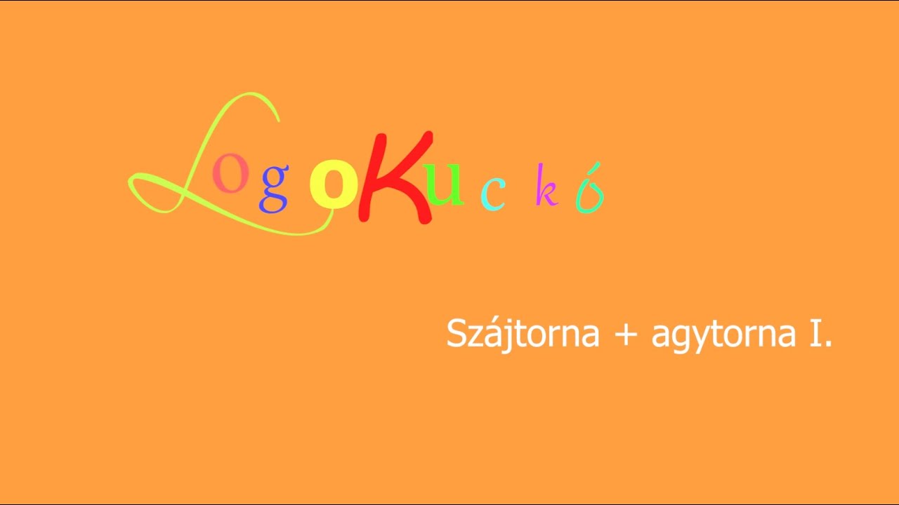 Logokuckó 6.rész - Szájtorna+agytorna I.