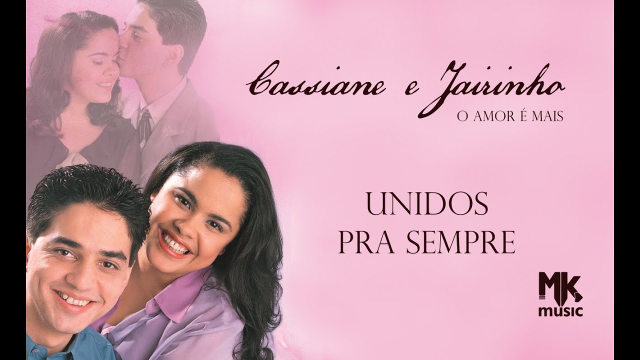 Cassiane e Jairinho - Unidos Pra Sempre