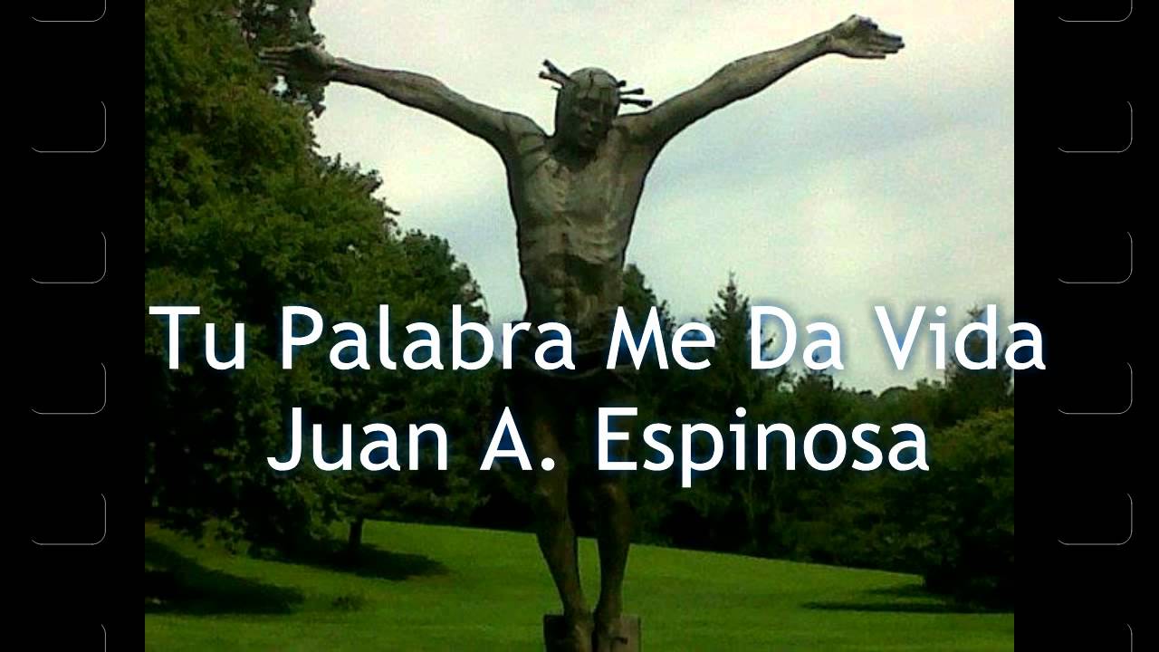 Tu Palabra Me Da Vida - Juan A. Espinosa