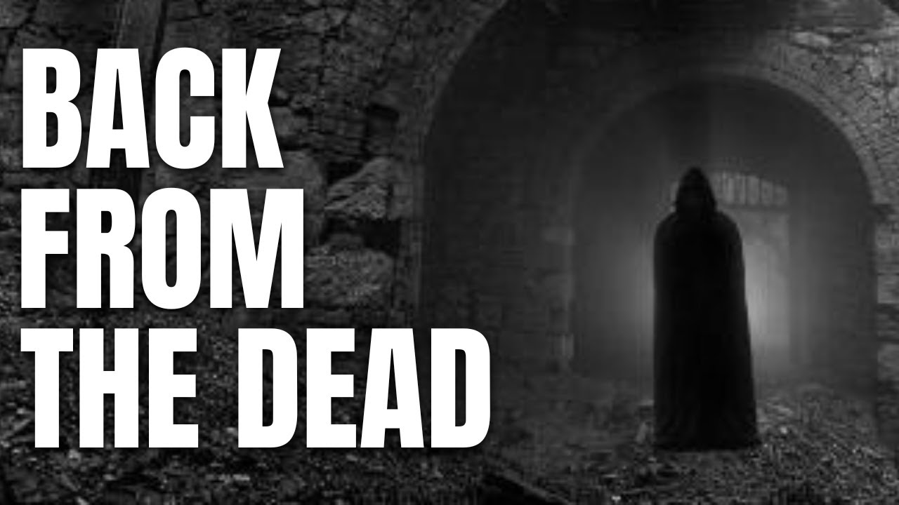 She came back from the DEAD!