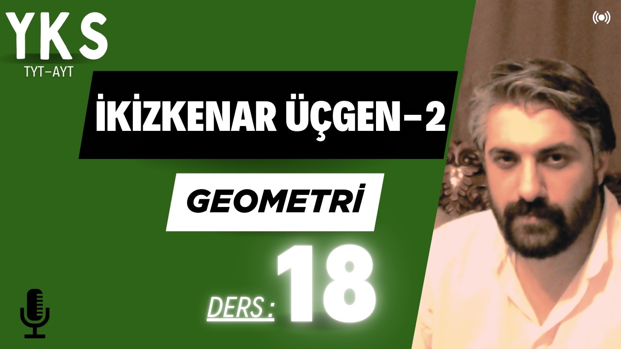 18-YKS-TYT-AYT GEOMETRİ (2026) | DERS.18: İKİZKENAR ÜÇGEN-2 İnan ÇELİK