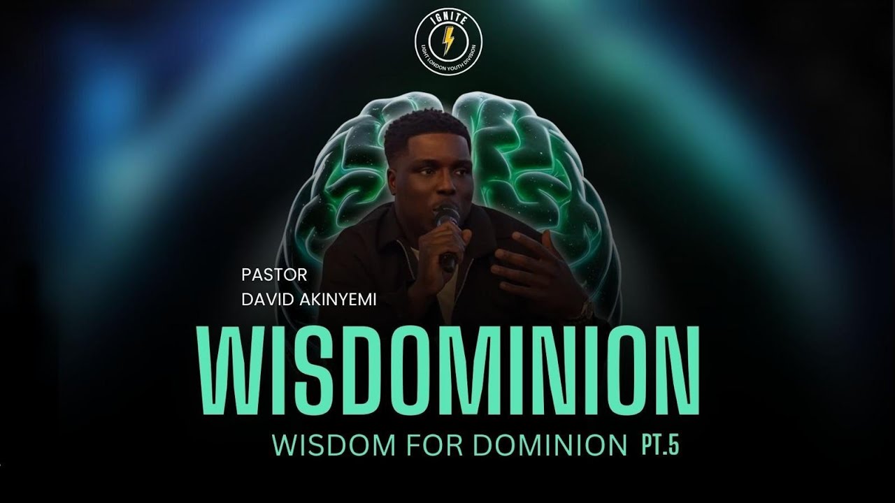 Wisdominion | Ps David | Ignite Fellowship
