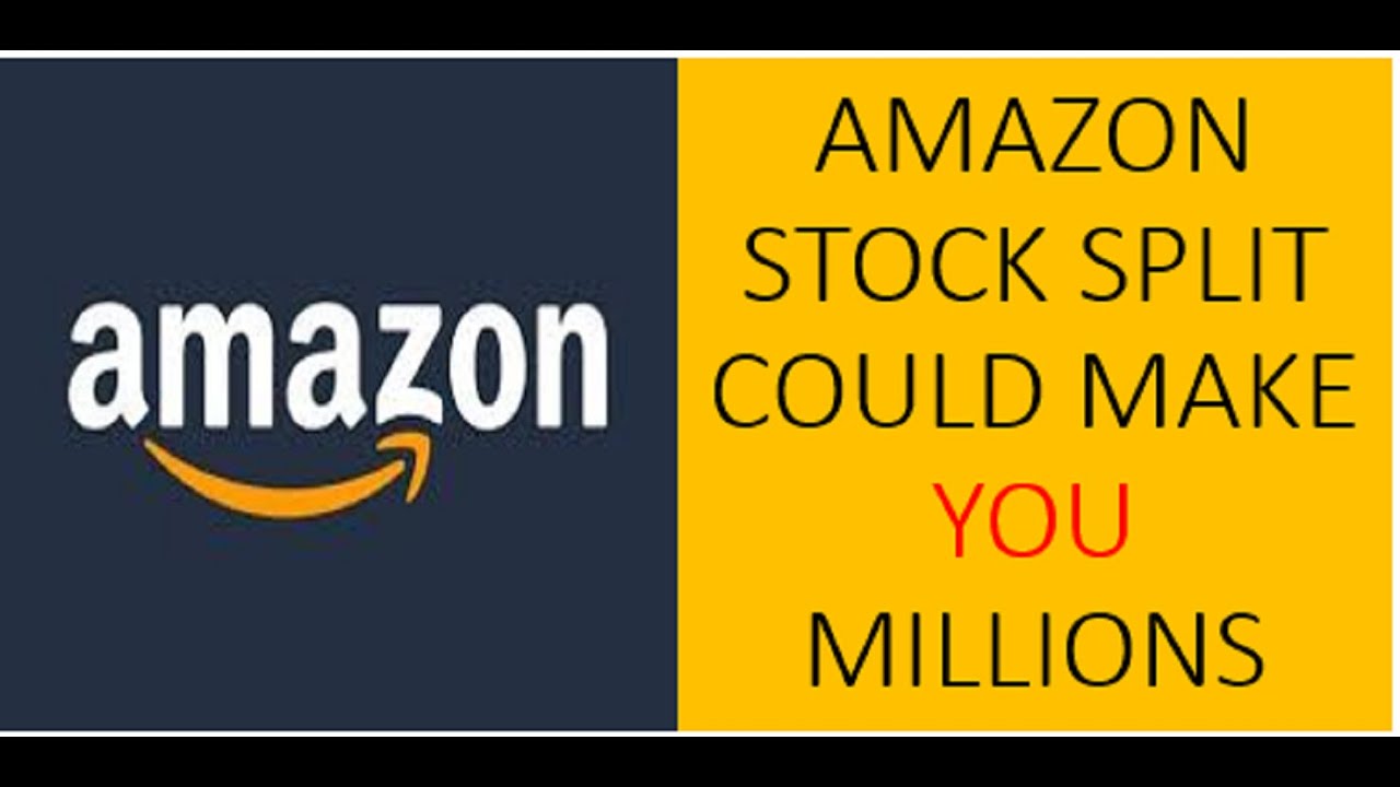 AMAZON STOCK SPLIT COULD MAKE YOU MILLIONS
