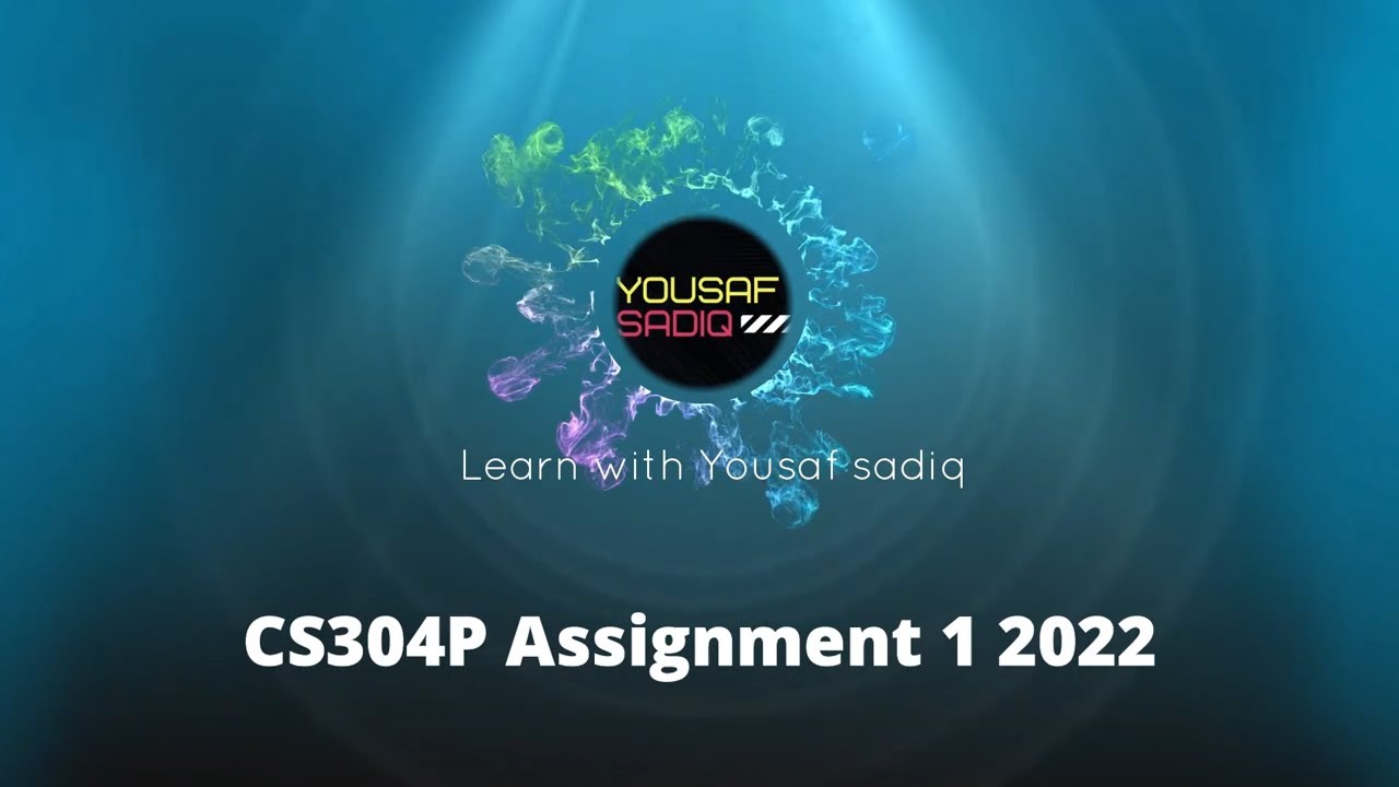CS304P Assignment 1 | CS304P assignment 1 solution 2022 | CS304P bscs assignment 2022 | Sir Yousaf