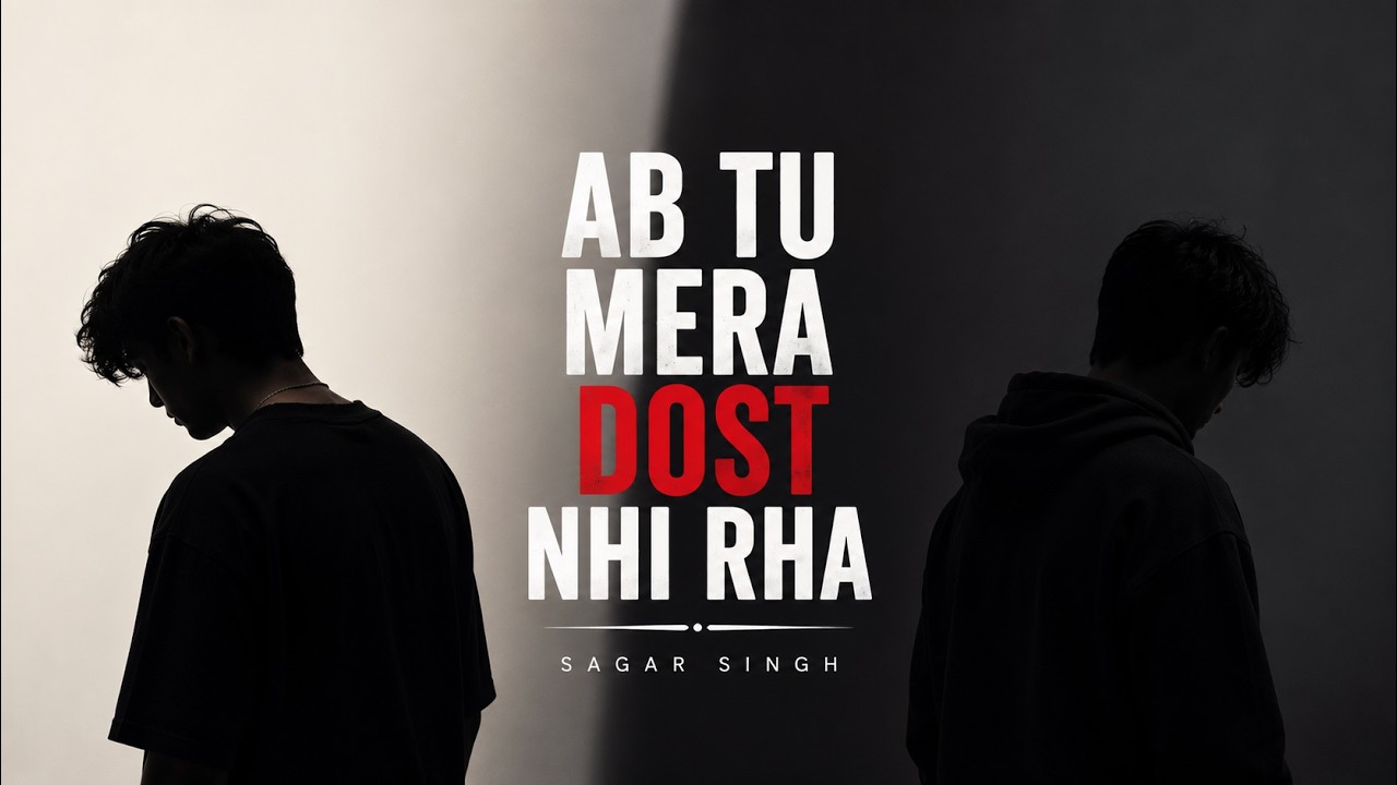 Ab Tu Mera Dost Nhi Rha | Sagar Singh | Official Audio