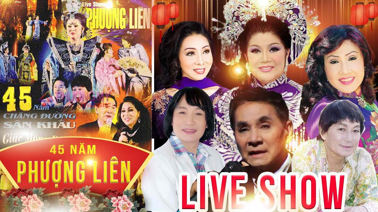 Liveshow Phượng Liên  45 Năm Sân Khấu & Quê Hương Việt Nam - Cải Lương - Tân Cổ, Trích Đoạn Hay Nhất
