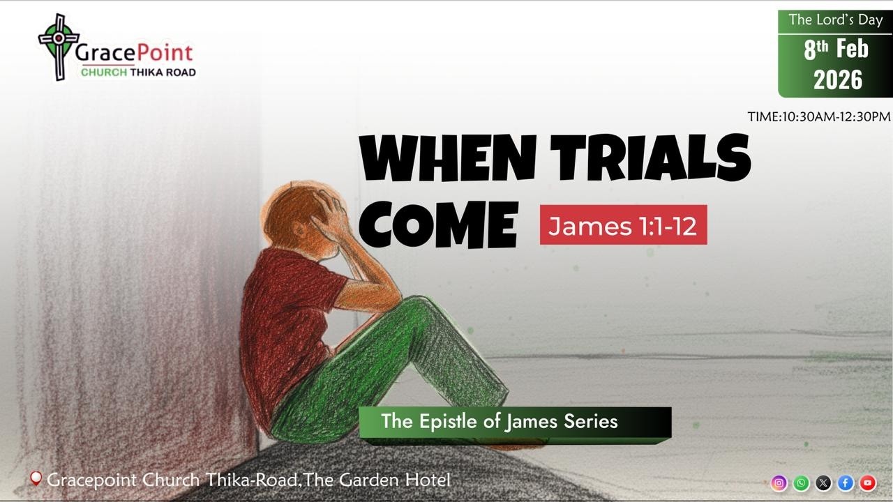When Trials Come || James 1: 1-12 || Pst. Edward Wanjohi