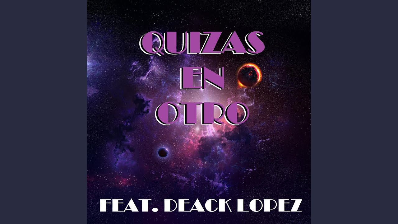 Quizas En Otro (feat. Deack Lopez)