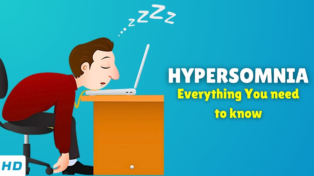 Hypersomnia &ndash; Causes, Signs and Symptoms, Diagnosis & Treatment