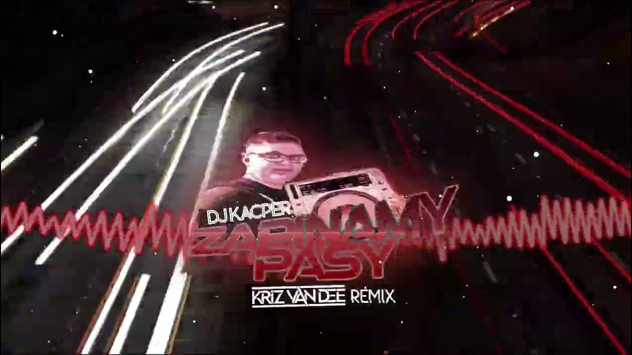 Dj Kacper - Zapinamy Pasy (KriZ Van Dee Remix)